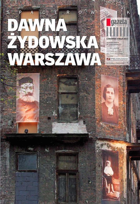 "Spacerownik po dawnej żydowskiej Warszawie" z Gazetą Wyborczą GAZETA WYBORCZA 1368007904