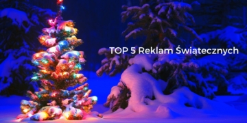 TOP 5 Reklam Świątecznych